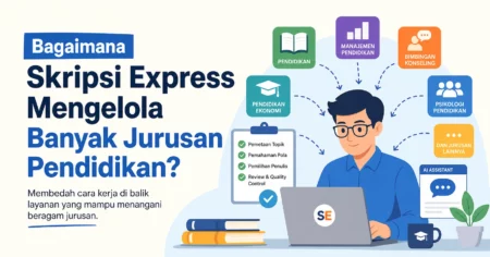Read more about the article Bagaimana Skripsi Express Bisa Menangani Banyak Jurusan Pendidikan?